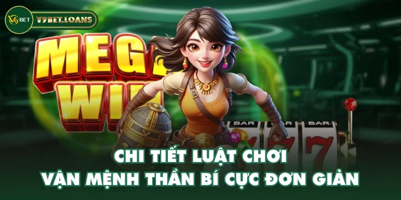 Chi tiết luật chơi vận mệnh thần bí cực đơn giản