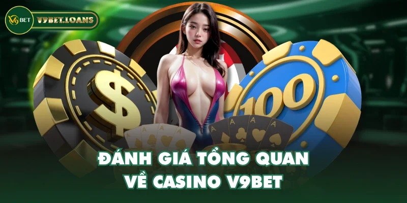 Đánh giá tổng quan về casino V9BET