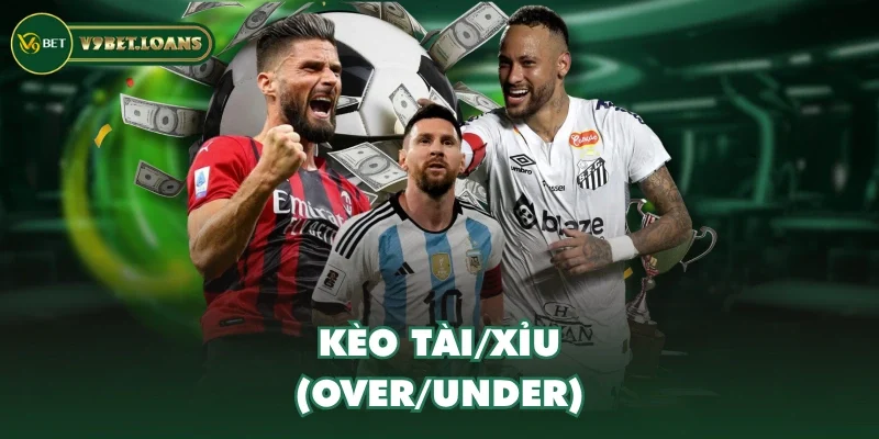 Kèo Tài/Xỉu (Over/Under)