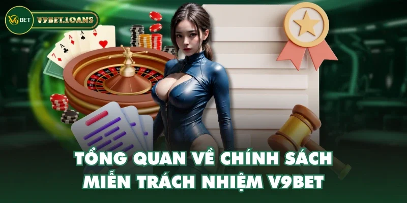 Tổng quan về chính sách miễn trách nhiệm V9BET