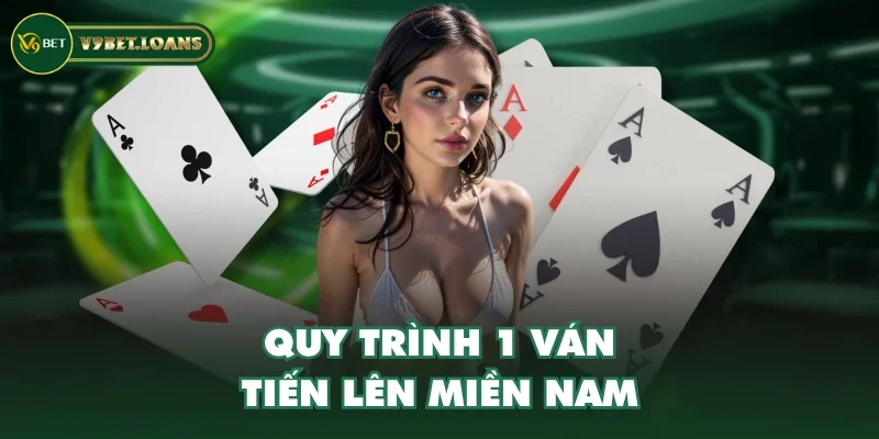 Quy trình 1 ván tiến lên miền nam
